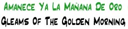 Amanece Ya la Mañana de Oro | Gleams of the Golden Morning