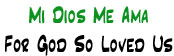 Mi Dios Me Ama | For God So Loved Us