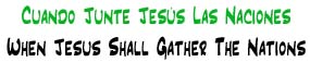 Cuando Junte Jesús las Naciones | When Jesus Shall Gather the Nations