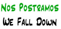 Nos Postramos | We Fall Down