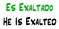 Es Exaltado | He is Exalted
