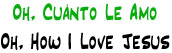 Oh, Cuánto Le Amo | Oh, How I Love Jesus