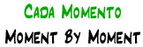 Cada Momento | Moment by Moment