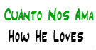 Cuánto Nos Ama | How He Loves